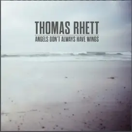 Angels Don’t Always Have Wings – Thomas Rhett
